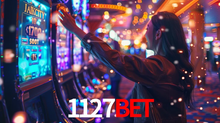 1127bet: Jogos de Caça-Níqueis-Altas Recompensas, Roleta-Velocidade, Blackjack-Desafios Máximos